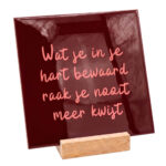 Teksttegel wat je in je hart bewaard raak je nooit mee kwijt